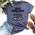 Never Underestimate The Bravery Of A Mother Cute Bella Canvas T-shirt Heather Navy