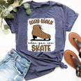 Why Walk When You Can Skate Ice Skating Figure Skater Girls Bella Canvas T-shirt Heather Navy
