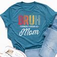 Bruh Formerly Known As Mom For Mom Mother's Day Bella Canvas T-shirt Heather Deep Teal