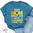 Dear Mom Great Job We're Awesome Thank Mother's Day Floral Bella Canvas T-shirt Heather Deep Teal