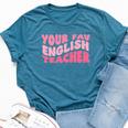 Your Fav English Teacher On Front Retro Groovy Pink Bella Canvas T-shirt Heather Deep Teal