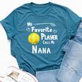 My Favorite Player Calls Me Nana Tennis Bella Canvas T-shirt Heather Deep Teal