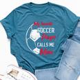 My Favorite Soccer Player Calls Me Mom Soccer Mother Bella Canvas T-shirt Heather Deep Teal