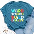 Teacher Sayings Weird Teachers Build Character Vintage Bella Canvas T-shirt Heather Deep Teal