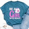 Be A Girl With Goals I Soccer Bella Canvas T-shirt Heather Deep Teal