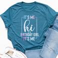 It's Me Hi I'm The Birthday Girl It's Me Girls Bday Party Bella Canvas T-shirt Heather Deep Teal