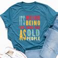 It's Weird Being The Same Age As Old People Vintage Bella Canvas T-shirt Heather Deep Teal