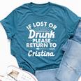 If Lost Or Drunk Please Return To Cristina Name Women Bella Canvas T-shirt Heather Deep Teal