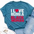 I Love Being A Black Woman Black Woman History Month Bella Canvas T-shirt Heather Deep Teal