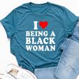 I Love Being A Black Woman Black History Month Women Bella Canvas T-shirt Heather Deep Teal