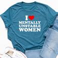 I Love Mentally Unstable I Heart Unstable Women Bella Canvas T-shirt Heather Deep Teal