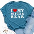 I Love My Sister Bear I Heart My Sister Bear Bella Canvas T-shirt Heather Deep Teal