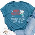 Mds Nurse Nobody Knows What We Do Bella Canvas T-shirt Heather Deep Teal