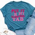 Put It On My Husbands Tab Witty Saying Groovy On Back Bella Canvas T-shirt Heather Deep Teal