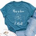 This Is How I Roll Physics Science Lovers Math Teacher Bella Canvas T-shirt Heather Deep Teal