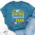 My Teacher Survived A Year Of Me End Of School Year Bella Canvas T-shirt Heather Deep Teal