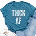 Thick Af Sports Workout Man Woman Thick Af Bella Canvas T-shirt Heather Deep Teal