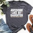 Awesome Like My Daughter Dad Of Girls For Dads With Girls Bella Canvas T-shirt Heather Dark Grey