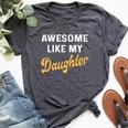 Awesome Like My Daughter Fathers Day Dad Bella Canvas T-shirt Heather Dark Grey