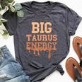 Big Taurus Energy Zodiac Sign Drip Melanin Birthday Bella Canvas T-shirt Heather Dark Grey