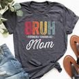Bruh Formerly Known As Mom For Mom Mother's Day Bella Canvas T-shirt Heather Dark Grey