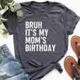 Bruh It's My Mom's Birthday Bday Sarcastic Mother Son Bella Canvas T-shirt Heather Dark Grey
