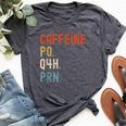 Caffeine Po Q4h Prn Nurse Nursing Bella Canvas T-shirt Heather Dark Grey