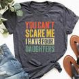 You Can't Scare Me I Have Four Daughters Girl Mom Dad Bella Canvas T-shirt Heather Dark Grey