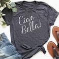 Ciao Bella Hello Beautiful In Italian Bella Canvas T-shirt Heather Dark Grey