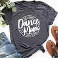 Crazy Proud Dance Mom Always Loud Dance Lover Mama Family Bella Canvas T-shirt Heather Dark Grey