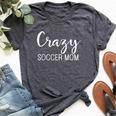 Crazy Soccer Mom For Moms Mothers Game Day Bella Canvas T-shirt Heather Dark Grey