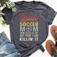 I Didn't Plan On Becoming A Soccer Mom But Here I Am Bella Canvas T-shirt Heather Dark Grey