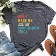 Don't Make Me Use My Soccer Mom Voice Mother Vintage Bella Canvas T-shirt Heather Dark Grey