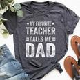 My Favorite Teacher Calls Me Dad Father's Day Bella Canvas T-shirt Heather Dark Grey