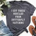 I Got These Muscles From Butterfly Watching Bella Canvas T-shirt Heather Dark Grey