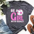Be A Girl With Goals I Soccer Bella Canvas T-shirt Heather Dark Grey