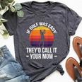 If Golf Was Easy They'd Call It Your Mom Sport Mother Adult Bella Canvas T-shirt Heather Dark Grey