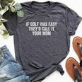 If Golf Was Easy They'd Call It Your Mom Vintage Distressed Bella Canvas T-shirt Heather Dark Grey
