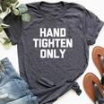 Hand-Tighten Only Saying Sarcastic Novelty Bella Canvas T-shirt Heather Dark Grey