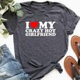 I Love My Hot Girlfriend Love My Crazy Hot Girlfriend Bella Canvas T-shirt Heather Dark Grey