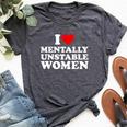 I Love Mentally Unstable I Heart Unstable Women Bella Canvas T-shirt Heather Dark Grey