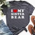 I Love My Sister Bear I Heart My Sister Bear Bella Canvas T-shirt Heather Dark Grey