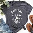 Macrame All Day Craft Boho Lover Rope Tassels Cord Bella Canvas T-shirt Heather Dark Grey