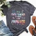 Im A Math Teacher Of Course I Have Problems Women Bella Canvas T-shirt Heather Dark Grey