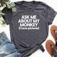 Monkey Dad Mom Monkey Ask Me About My Monkey Bella Canvas T-shirt Heather Dark Grey