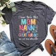 Mother's Day I Have Three Titles Mom Nanny And Great Nanny Bella Canvas T-shirt Heather Dark Grey
