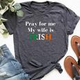 Pray For Me My Wife Is Irish Fun Heritage Bella Canvas T-shirt Heather Dark Grey