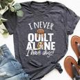 I Never Quilt Alone I Have Dogs Quilters Dog Lover Sew Bella Canvas T-shirt Heather Dark Grey