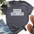 Reading Books Is Sexy Reading Is Sexy Bella Canvas T-shirt Heather Dark Grey