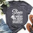 Shoes Are Boring Wear Skates Figure Skating Ice Rink Bella Canvas T-shirt Heather Dark Grey